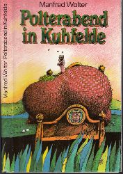 Wolter, Manfred;  Polterabend in Kuhfelde - Derb-drollige bis larmoyante Geschichten und Meditationen Illustrationen von Klaus Vonderwerth 