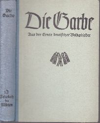 Schmidt, H.W. und A. Weber;  Die Garbe - Aus der Ernte deutscher Volkslieder - Ein Liederbuch fr hhere Lehranstalten 