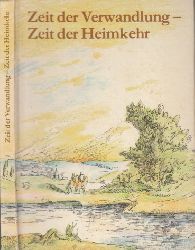 Kner, Hildegard;  Zeit der Verwandlung - Zeit der Heimkehr Kleines Lesebuch - illustriert von Jutta Hellgrewe 