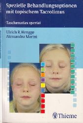 Hengge, Ulrich R. und Alessandra Marini;  Spezielle Behandlunqsoptlonen mit topischem Tacrolimus Taschenatlas spezial 20 Abbildungen 