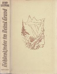 Sonnleitner, A. Th.;  Die Hhlenkinder im heimlichen Grund Mit zahlreichen Abbildungen nach Zeichnungen von Fritz Jaeger mid Ludwig Huldribusch 
