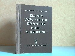 Wiechmann, Hermann A.;  Kleines Wrterbuch deutscher Rechtschreibung Etwa 15 000 Wrter mit einer Einfhrung in die Grundzge der Rechtschreibung und Zeichensetzung. 