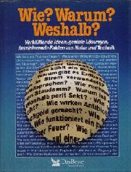 Schulze, Marianne:  Wie? Warum? Weshalb? Verblffende Ideen, geniale Lsungen, faszinierende Fakten aus Natur und Technik 