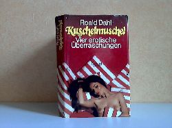 Dahl, Roald;  Kuschelmuschel - Vier erotische berraschungen 
