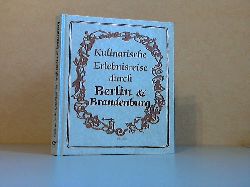 Freudenberg, Frank P.;  Kulinarische Erlebnisreise durch Berlin, Brandenburg Mit 62 Rezepten, exklusiv fotografiert fr dieses Buch von Hans Joachim Dbbelin 