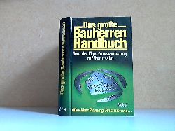 Wendling, Peter;  Das groe Bauherren-Handbuch - Von der Eigentumswohnung zur Traumvilla 