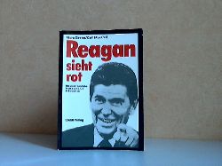 Green, Mark, Gail MacColl Robert Nelson u. a.;  Reagan sieht rot - Die abenteuerliche Welt des 40. US-Prsidenten 