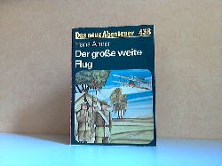 Ahner, Hans;  Der groe weite Flug Das neue Abenteuer Heft 438 