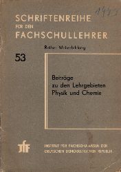 Mende, Dietmar;  Schriftenreihe fr den Fachschullehrer, Reihe Weiterbildung, Heft 53 - Beitrge zu den Lehrgebieten Physik und Chemie 