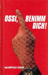 Autorengruppe;  Ossi, benimm dich 