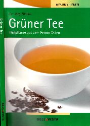 Zittlau, Jrg;  Grner Tee - Heilpflanze aus dem Fernen Osten Gesund leben 