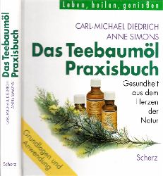 Diedrich, Carl-Michael und Anne J Simons;  Das Teebauml-Praxisbuch - Gesundheit aus dem Herzen der Natur 