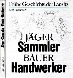 Leciejewicz, Lech;  Jger, Sammler, Bauer, Handwerker - Frhe Geschichte der Lausitz bis zum 11. Jahrhundert 