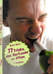 Stern, Brett;  77 Tricks, eine Bierflasche zu ffnen 