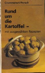 Crummenerl, Rainer und Franz Dipl. Persch;  Rund um die Kartoffel mit ausgewhlten Rezepten Illustrationen von Roland Beier 
