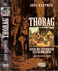 Kastner, Jrg;  Thorag oder Die Rckkehr des Germanen - Historischer Roman BASTEI-LBBE-TASCHENBUCH Band 13717 
