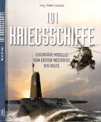 Jackson, Robert;  101 Kriegsschiffe - Legendre Modelle vom ersten Weltkrieg bis heute 