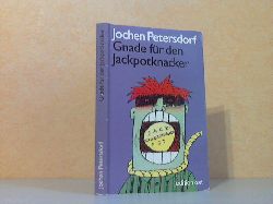 Petersdorf, Jochen;  Gnade fr den Jackpotknacker - Satiren Mit Illustrationen von Kathrin Haller 