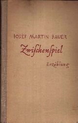 Bauer, Josef Martin:  Zwischenspiel Erzhlung 