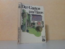 Ehmke, Franz;  Der Garten am Haus - Gestaltung, Anlage, Pflege Mit 28 Farbbildern, 37 Schwarzweibildern, 17 Gartenplnen ijid Zeichnungen im Text 