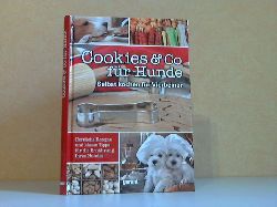 Benke-Bursian, Rosemarie;  Cookies und Co fr Hunde - Selbst kochen fr Vierbeiner 