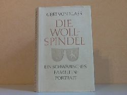 von Klass, Gert;  Die Wollspindel - Ein schwbisches Familienportrt 