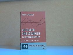 Luchner, Karl;  Aufgaben und Lsungen zur Experimentalphysik II - Elektromagnetische Vorgnge Hochschultaschenbcher 156 