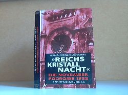 Dscher, Hans-Jrgen;  Reichskristallnacht - Die November Progrome 1938 mit zahlreichen Abbildungen und Dokumenten 