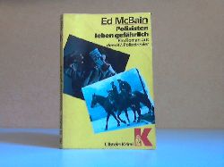 McBain, Ed;  Polizisten leben gefhrlich - Ein Roman aus dem 87. Polizeirevier 
