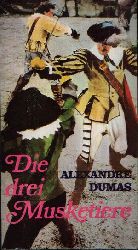 Dumas, Alexandre;  Die drei Musketiere 