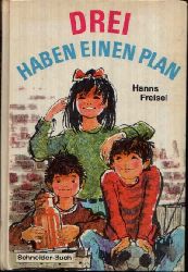 Freisel, Hanns:  Drei haben einen Plan 