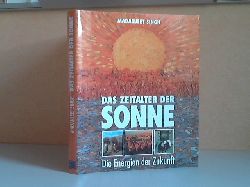 Singh, Madanjeet;  Das Zeitalter der Sonne. Die Energien der Zukunft Mit einem Vorwort von Federico Mayor 