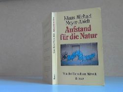 Meyer-Abich, Klaus Michael;  Aufstand fr die Natur. Von der Umwelt zur Mitwelt 