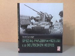 Spielberger, Walter;  Spezial-Panzerfahrzeuge des Deutschen Heeres Mastabskizzen: Hilary L Doyle 