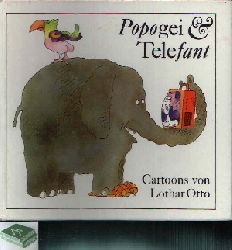 Otto, Lothar;  Popogei und Telefant Cartoons von Lothar Otto 