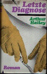 Hailey, Arthur:  Letzte Diagnose 