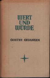Maurer, Friedrich:  Wert und Wrde   Goethe Gedanken Aus den Prosawerken, Briefen, Gesprchen 