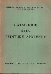 Musees Royaux des Beaux-Arts de Belgique (Herausgeber):  Catalogue de la Peinture Ancienne Nouvelle edition. Avec 86 illustrations 