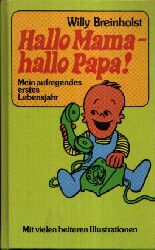 Breinholst, Willy:  Hallo Mama- hallo Papa! Mein aufregendes erstes Lebensjahr 