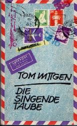 Wittgen, Tom:  Die singende Taube Abenteuerroman 