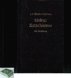 Luther, Martin und Helmut Korinth;  Kleiner Katechismus mit Erklrung 