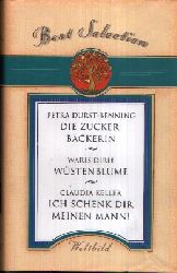 Durst-Benning, Petra, Waris Dirie und Claudia Keller:  Die Zuckerbckerin - Wstenblume - Ich schenk Dir meinen Mann Sammler-Edition 