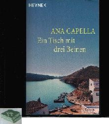 Capella, Ana:  Ein Tisch mit drei Beinen 