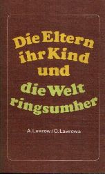 Lawrowa, O. Lawrow und A.:  Die Eltern, ihr Kind und die Welt ringsumher 