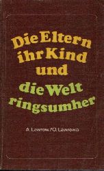 Lawrowa, O. Lawrow und A.:  Die Eltern, ihr Kind und die Welt ringsumher 