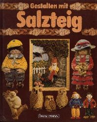 Cilliari, Gabriele, Maria Finke und Raina Fritz Gabriele Friebe:  Gestalten mit Salzteig 