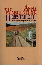 Wimschneider, Anna:  Herbstmilch Lebenserinnerungen einer Buerin 