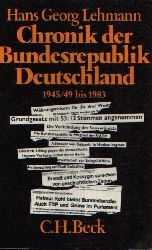 Lehmann, Hans Georg:  Chronik der Bundesrepublik Deutschland 1945/49 bis 1983 