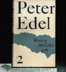Edel, Peter:  Wenn es ans Leben geht Meine Geschichte - zweiter Teil 