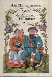 Andersen, Hans Christian:  Wies der Alte macht, ists immer recht Illustrationen von Gisela Rder 